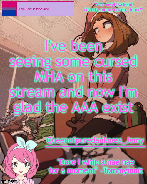 Jemy temp #19 | I've been seeing some cursed MHA on this stream and now I'm glad the AAA exist | image tagged in jemy temp 19 | made w/ Imgflip meme maker