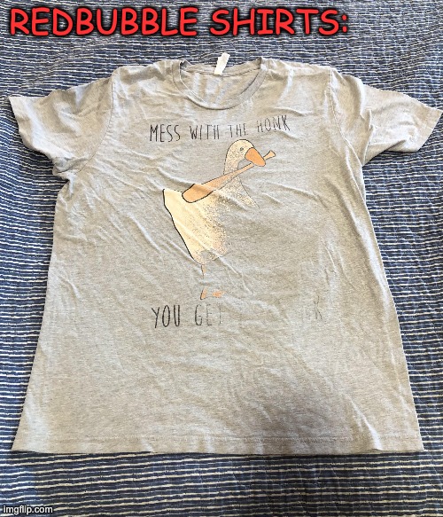 Quality shirts made from dust! | REDBUBBLE SHIRTS: | image tagged in memes,unfunny | made w/ Imgflip meme maker