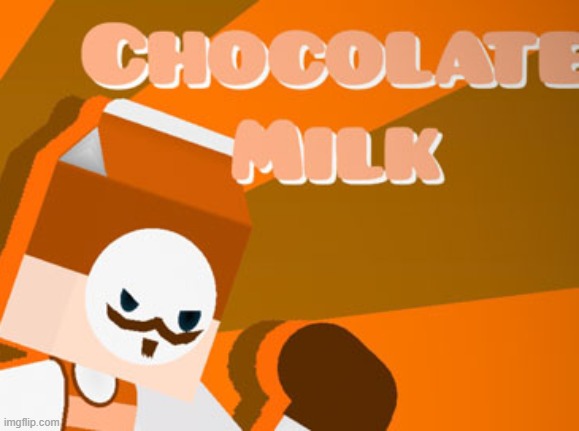 choccy milk boi | made w/ Imgflip meme maker