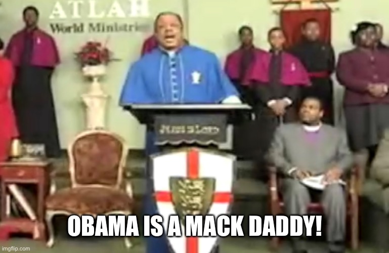 OBAMA IS A MACK DADDY! | made w/ Imgflip meme maker