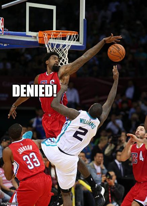 Basketball Denied | DENIED! | image tagged in basketball denied | made w/ Imgflip meme maker