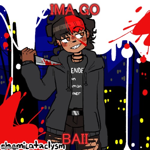 lmao im a cereal killer now | IMA GO; BAII | image tagged in lmao im a cereal killer now | made w/ Imgflip meme maker