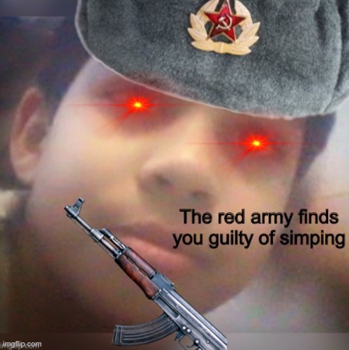 Red army don’t tolerate simps | image tagged in red army don t tolerate simps | made w/ Imgflip meme maker