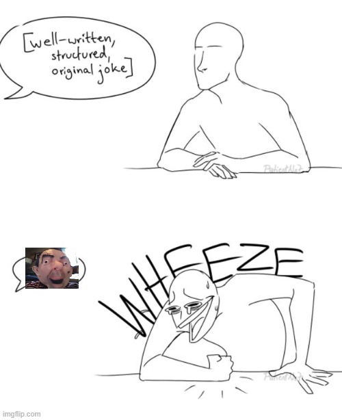 Wheeze | image tagged in wheeze | made w/ Imgflip meme maker