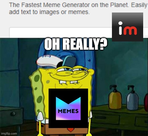 the enemy | OH REALLY? | image tagged in memes,don't you squidward | made w/ Imgflip meme maker