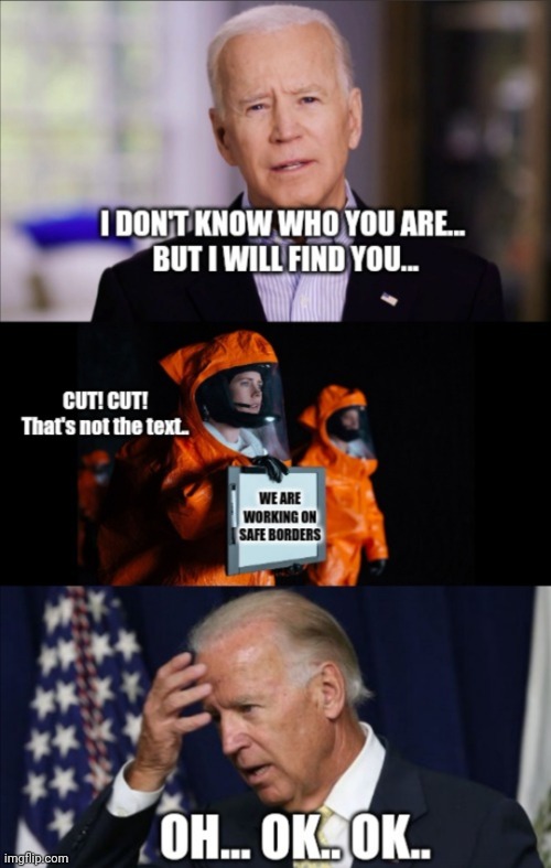 Camera, action | image tagged in that's not the script,joe biden,liam neeson taken,meme liam neeson taken i don't know who you are,politics,amnesia | made w/ Imgflip meme maker