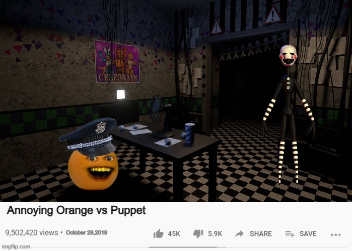 Annoying Orange vs Puppet | Annoying Orange vs Puppet; October 29,2019 | image tagged in annoying orange,vs,puppet,fnaf 2 | made w/ Imgflip meme maker
