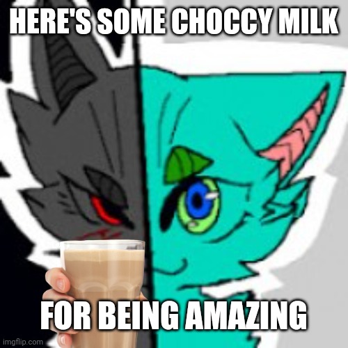 High Quality RetroFurry - Here's some choccy milk for being amazing Blank Meme Template