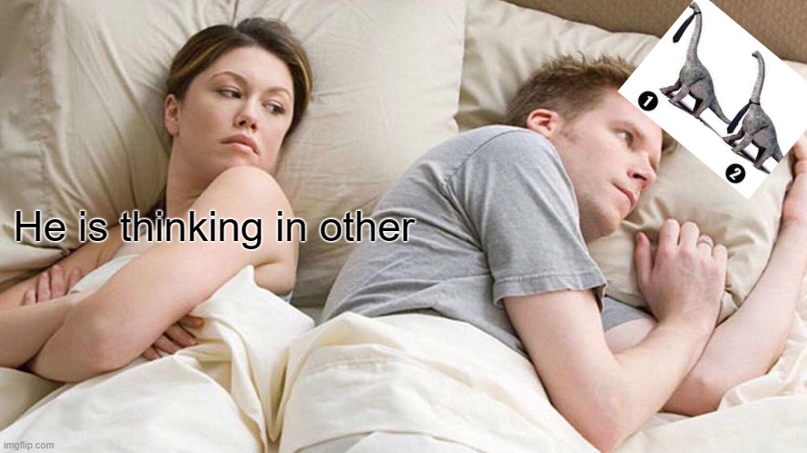 I Bet He's Thinking About Other Women Meme | He is thinking in other | image tagged in memes,i bet he's thinking about other women | made w/ Imgflip meme maker