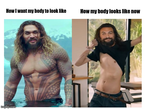 It can be hard sometimes | How my body looks like now; How I want my body to look like | image tagged in blank white template,bodybuilder,funny meme,meme,dank | made w/ Imgflip meme maker