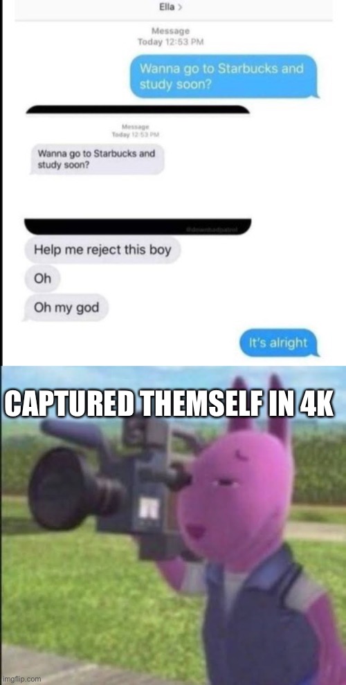 Aww shit man | CAPTURED THEMSELF  IN 4K | image tagged in caught in 4k | made w/ Imgflip meme maker