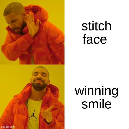 Drake Hotline Bling | stitch face; winning smile | image tagged in memes,drake hotline bling | made w/ Imgflip meme maker