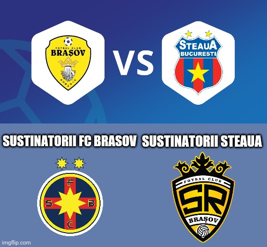 FC Brasov Steagul Renaste vs CSA Steaua | SUSTINATORII STEAUA; SUSTINATORII FC BRASOV | image tagged in brasov,steaua,fotbal,memes | made w/ Imgflip meme maker