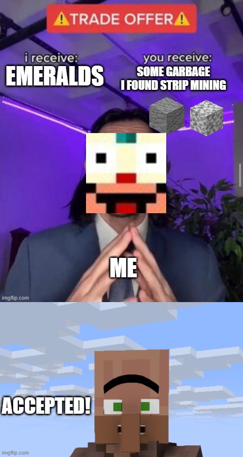 use andisite for decore or emeralds? emeralds | ME; ACCEPTED! | image tagged in minecraft,villager,haha,poopy di scoop | made w/ Imgflip meme maker