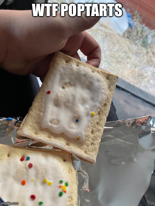 I opened up a confetti pop tart. The last time I had one there were too many sprinkles. WTF did they do?! ? | WTF POPTARTS | image tagged in poptart,wtf,task failed successfully | made w/ Imgflip meme maker
