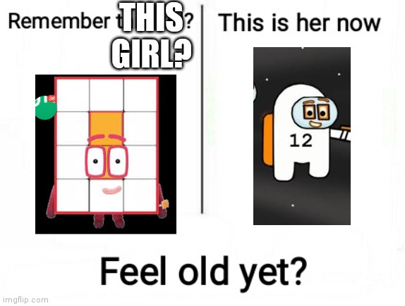 She is sus | THIS GIRL? | image tagged in feel old yet,numberblocks,among us | made w/ Imgflip meme maker