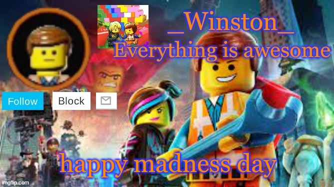 Winston's Lego movie temp | happy madness day | image tagged in winston's lego movie temp | made w/ Imgflip meme maker