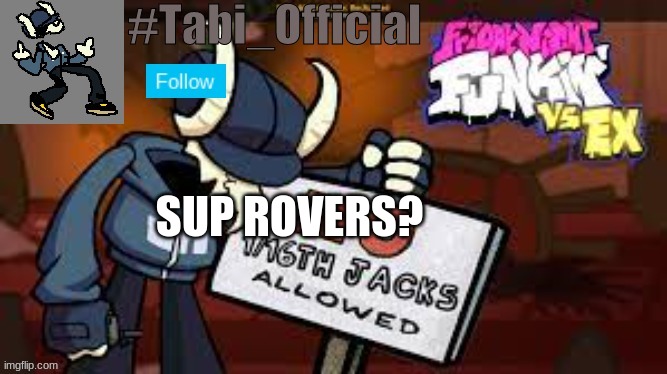 sup | SUP ROVERS? | image tagged in tabi_official template | made w/ Imgflip meme maker
