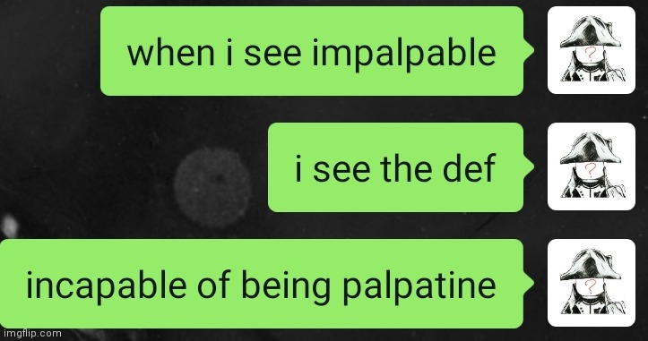 obviously a star wars fan | image tagged in star wars,vocabulary,definition,palpatine,impalpable,empire | made w/ Imgflip meme maker