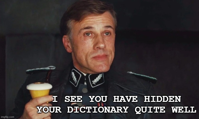 Grammar Nazi reac. |  I SEE YOU HAVE HIDDEN YOUR DICTIONARY QUITE WELL | image tagged in grammar nazi,reaction,funny | made w/ Imgflip meme maker