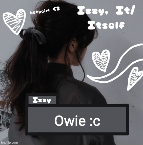 Izzy | Owie :c | image tagged in izzy | made w/ Imgflip meme maker