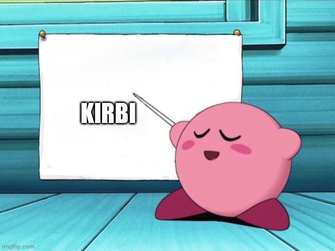 kirby sign | KIRBI | image tagged in kirby sign | made w/ Imgflip meme maker