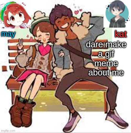 hop x gloria announcement template | dare:make a gif meme about me | image tagged in hop x gloria announcement template | made w/ Imgflip meme maker