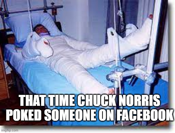 chuck norris | THAT TIME CHUCK NORRIS POKED SOMEONE ON FACEBOOK | image tagged in chuck norris with guns | made w/ Imgflip meme maker