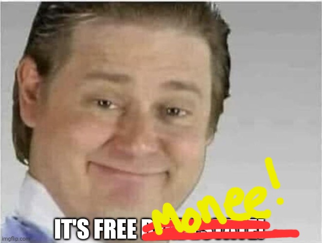 When you find a penny in the parking lot |  IT'S FREE REAL ESTATE! | image tagged in its free real estate no text,free,money,penny,but why why would you do that | made w/ Imgflip meme maker