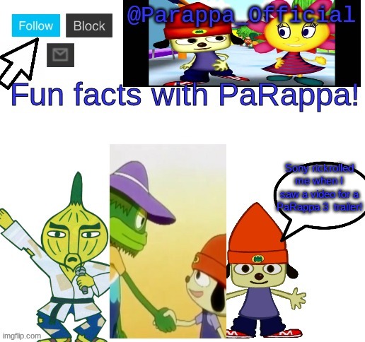 bruh really sony? | Sony rickrolled me when I saw a video for a PaRappa 3  trailer! | image tagged in fun facts with parappa,parappa,sony,rick roll | made w/ Imgflip meme maker