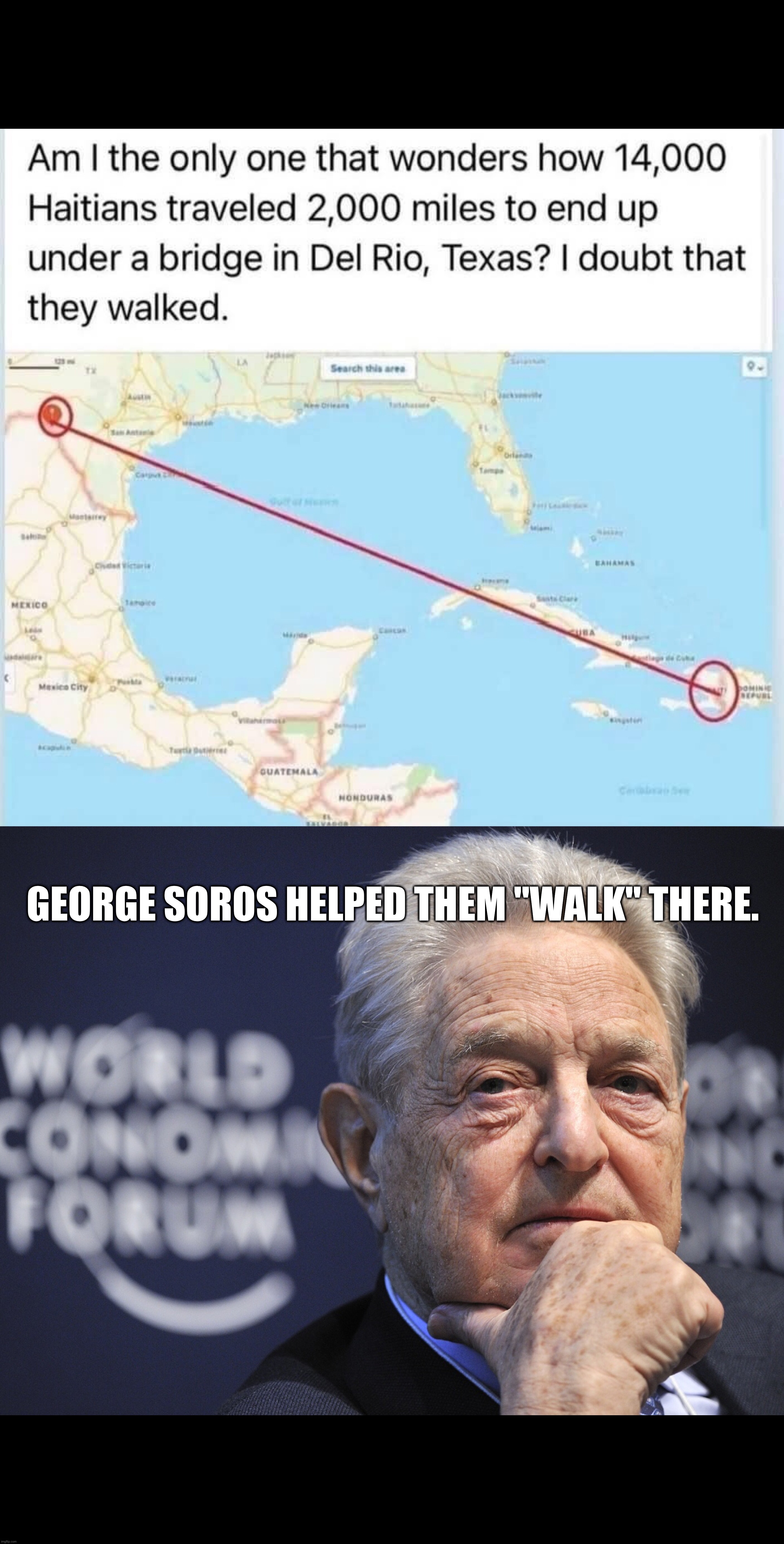 GEORGE SOROS HELPED THEM "WALK" THERE. | image tagged in haiti,george soros,illegal aliens,border wall,secure the border,joe biden | made w/ Imgflip meme maker