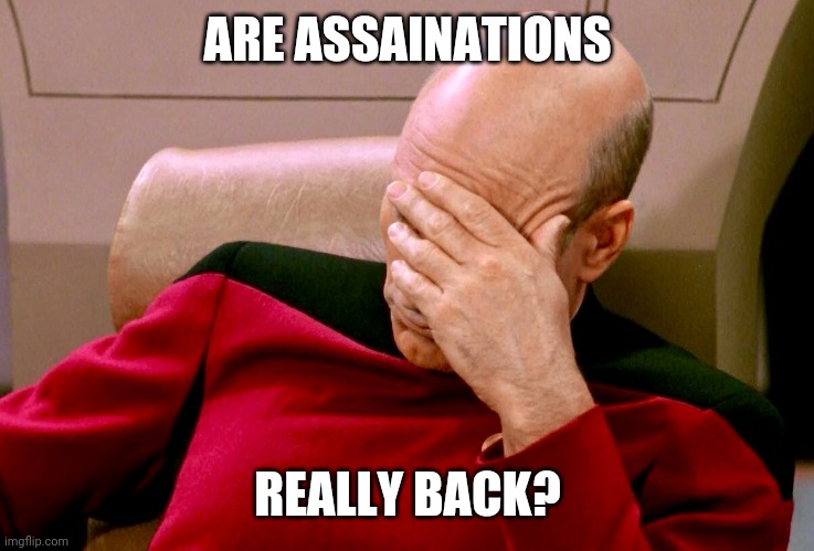 Trouble is in the air. Only big brother can save us now | ARE ASSAINATIONS; REALLY BACK? | made w/ Imgflip meme maker
