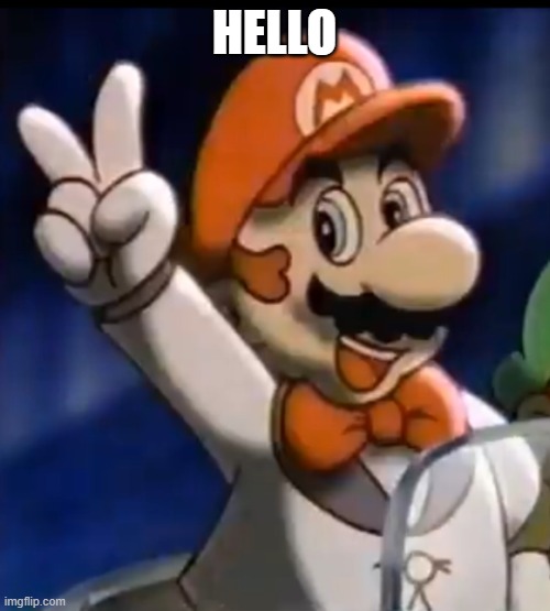 Tuxedo Mario | HELLO | image tagged in tuxedo mario | made w/ Imgflip meme maker