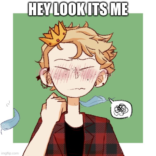 hey look its bean | HEY LOOK ITS ME | image tagged in hey look its bean | made w/ Imgflip meme maker