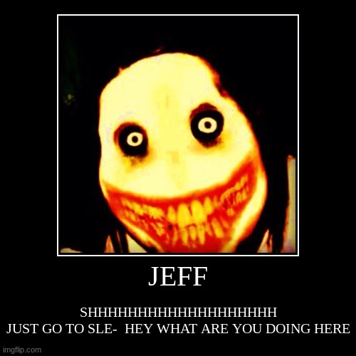 JEFFY | image tagged in funny,demotivationals | made w/ Imgflip demotivational maker