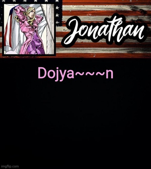 Dojya~~~n | image tagged in president jonathan | made w/ Imgflip meme maker