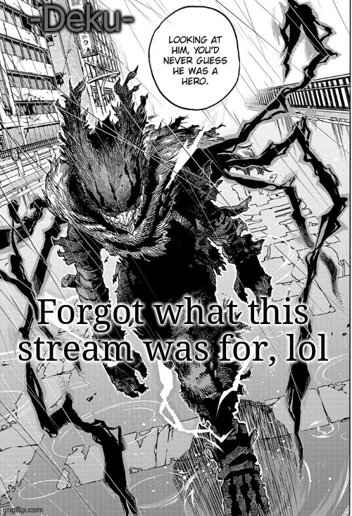 Dark -Deku- | Forgot what this stream was for, lol | made w/ Imgflip meme maker