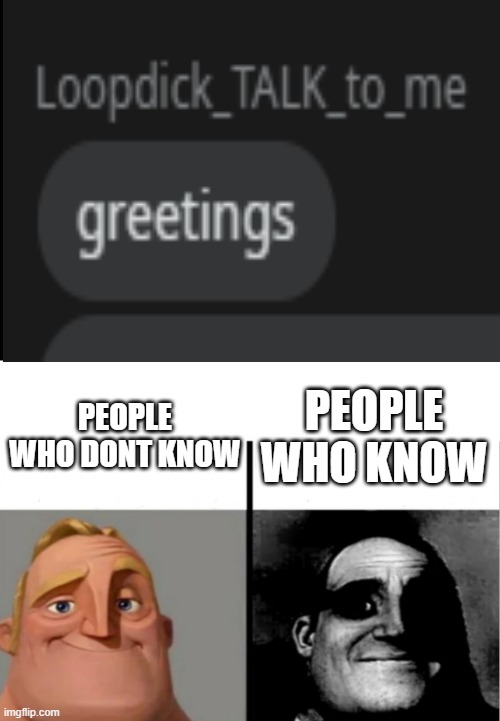 oh shit | PEOPLE WHO KNOW; PEOPLE WHO DONT KNOW | image tagged in teacher's copy | made w/ Imgflip meme maker