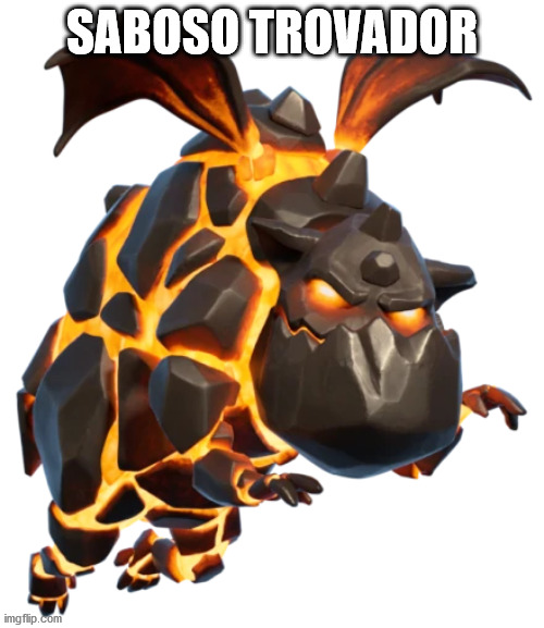 Saboso trovador | SABOSO TROVADOR | image tagged in lava,video games | made w/ Imgflip meme maker