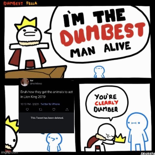 YOU CAN'T BE THAT STUPID! | image tagged in i'm the dumbest man alive,memes,funny,twitter moment | made w/ Imgflip meme maker