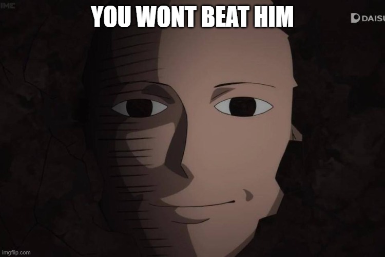 One Punch Man | YOU WONT BEAT HIM | image tagged in one punch man | made w/ Imgflip meme maker