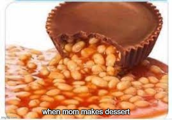 when mom makes dessert | image tagged in mom | made w/ Imgflip meme maker