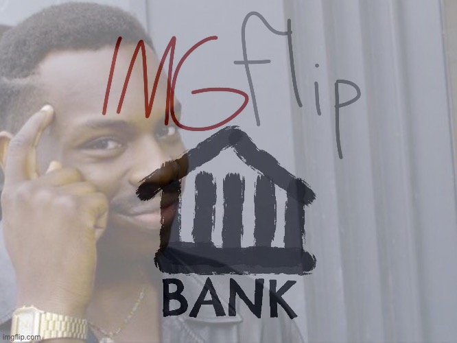 Imgflip_Bank roll safe think about it Blank Meme Template