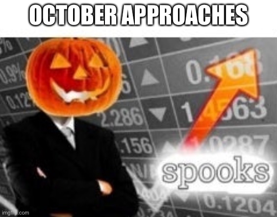 Spooktober Stonks | OCTOBER APPROACHES | image tagged in spooktober stonks | made w/ Imgflip meme maker