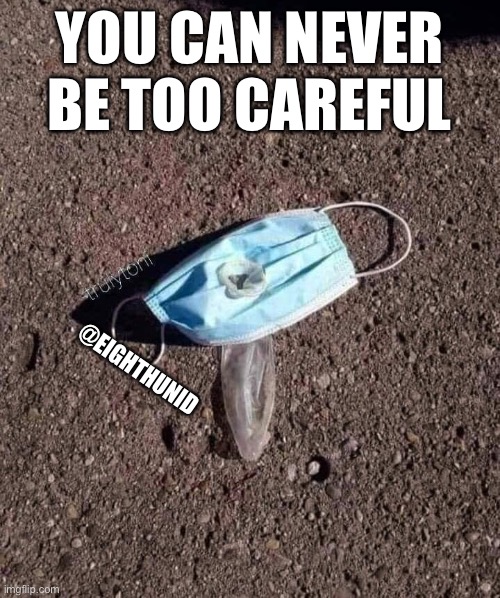 Protection | YOU CAN NEVER BE TOO CAREFUL; @EIGHTHUNID | image tagged in protection | made w/ Imgflip meme maker