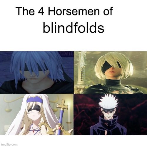 How do they see tho? |  blindfolds | image tagged in four horsemen,kingdom hearts | made w/ Imgflip meme maker