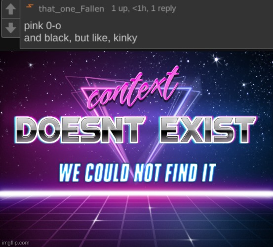 lmfao | image tagged in context doesnt exist | made w/ Imgflip meme maker
