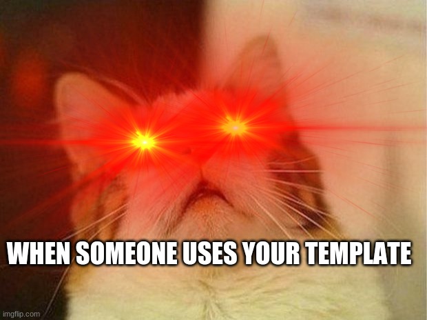 Stress or something at the same time | WHEN SOMEONE USES YOUR TEMPLATE | made w/ Imgflip meme maker