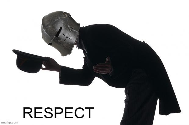 Respect Crusader | image tagged in respect crusader | made w/ Imgflip meme maker
