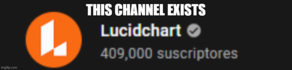 THIS CHANNEL EXISTS | made w/ Imgflip meme maker